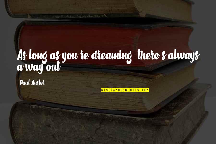 Volunteering With Seniors Quotes By Paul Auster: As long as you're dreaming, there's always a Volunteering With Seniors Quotes By Paul Auster: As long as you're dreaming, there's always a