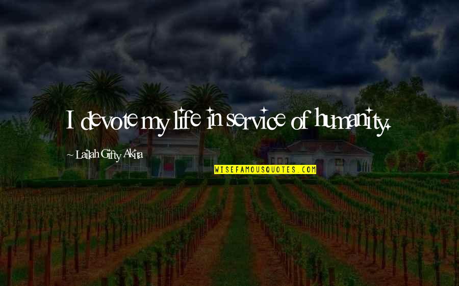 Volunteering Work Quotes By Lailah Gifty Akita: I devote my life in service of humanity. Volunteering Work Quotes By Lailah Gifty Akita: I devote my life in service of humanity.
