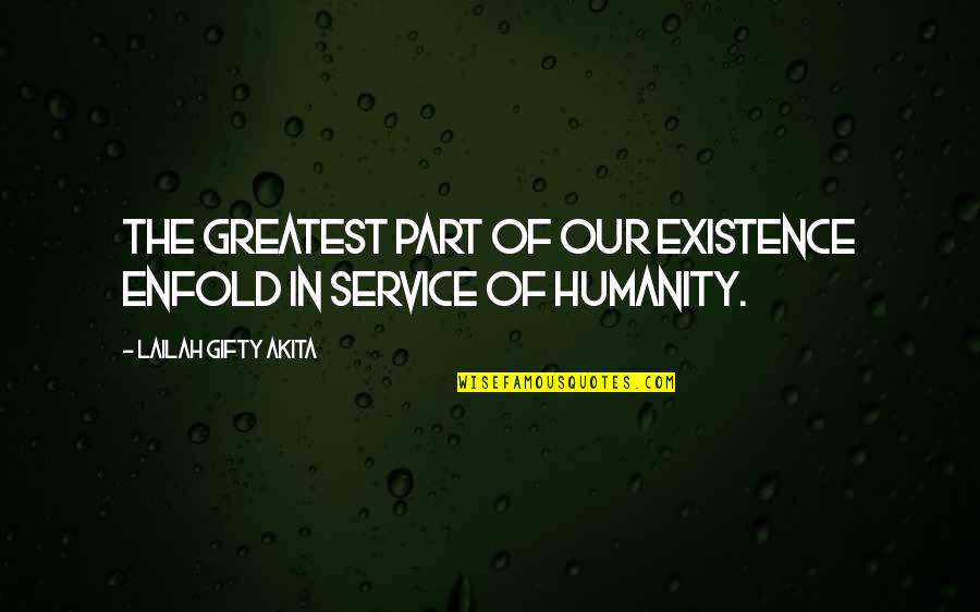 Volunteerism And Service Quotes By Lailah Gifty Akita: The greatest part of our existence enfold in