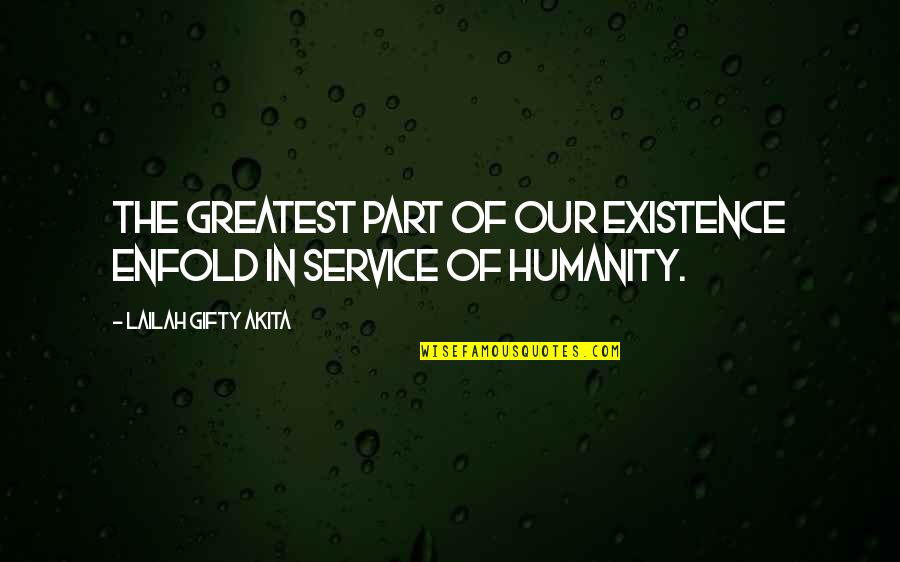 Volunteerism And Service Quotes By Lailah Gifty Akita: The greatest part of our existence enfold in Volunteerism And Service Quotes By Lailah Gifty Akita: The greatest part of our existence enfold in