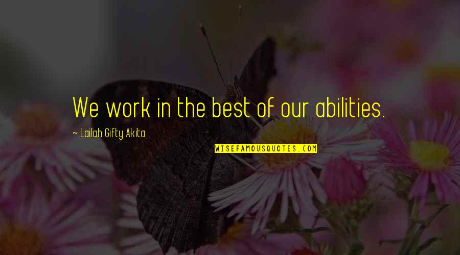 Volunteerism And Service Quotes By Lailah Gifty Akita: We work in the best of our abilities. Volunteerism And Service Quotes By Lailah Gifty Akita: We work in the best of our abilities.