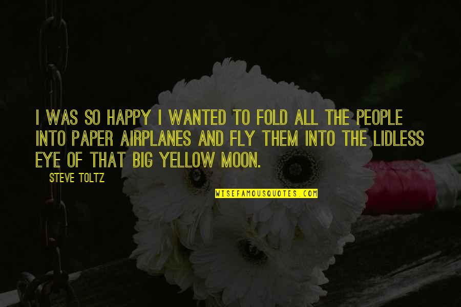 Volunteerism And Service Quotes By Steve Toltz: I was so happy I wanted to fold Volunteerism And Service Quotes By Steve Toltz: I was so happy I wanted to fold