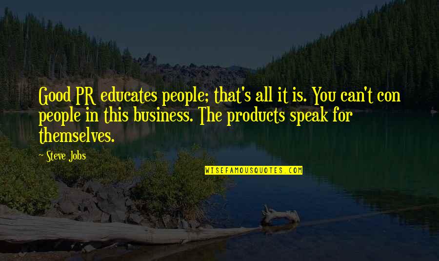 Voluptuaries Quotes By Steve Jobs: Good PR educates people; that's all it is.