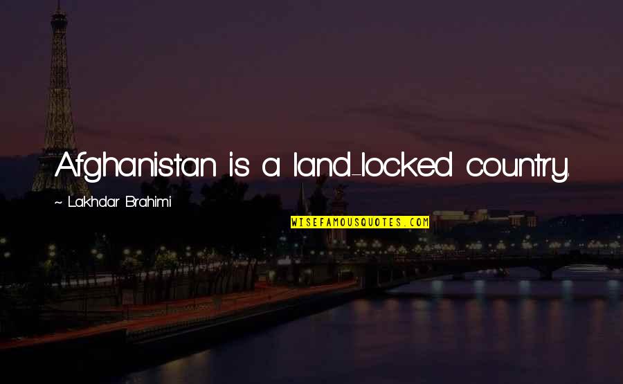 Voluptueux Synonyme Quotes By Lakhdar Brahimi: Afghanistan is a land-locked country.