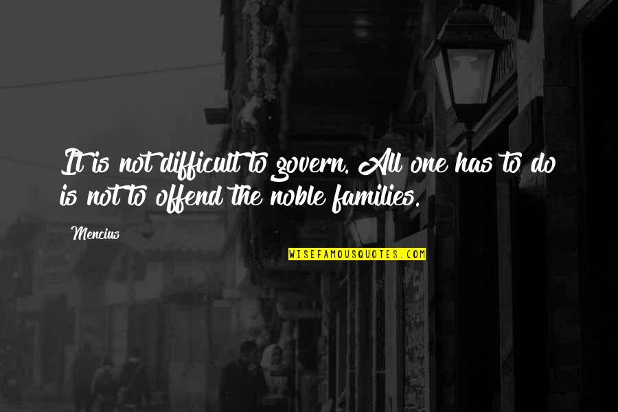 Voluptuosidad En Quotes By Mencius: It is not difficult to govern. All one