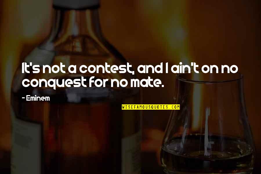 Voluspa Quotes By Eminem: It's not a contest, and I ain't on