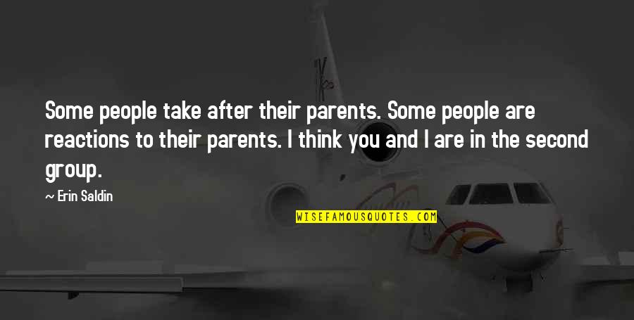 Volvat Quotes By Erin Saldin: Some people take after their parents. Some people Volvat Quotes By Erin Saldin: Some people take after their parents. Some people