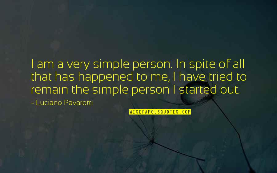 Volver Al Futuro Quotes By Luciano Pavarotti: I am a very simple person. In spite