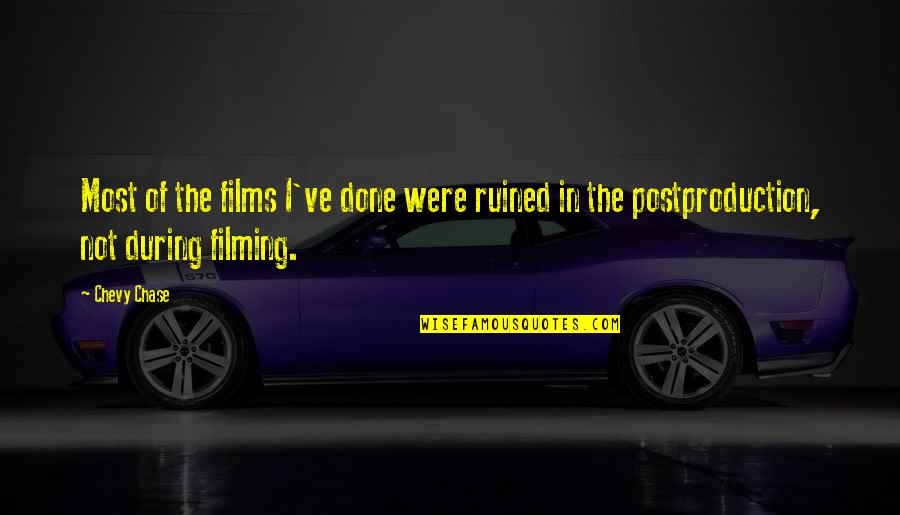 Volveran In English Quotes By Chevy Chase: Most of the films I've done were ruined