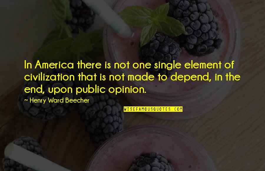 Volvere Quotes By Henry Ward Beecher: In America there is not one single element Volvere Quotes By Henry Ward Beecher: In America there is not one single element