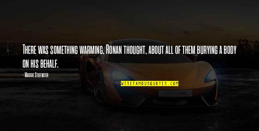 Volviste Conjugation Quotes By Maggie Stiefvater: There was something warming, Ronan thought, about all