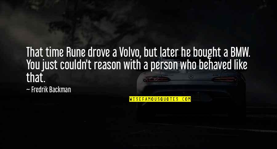 Volvo Quotes By Fredrik Backman: That time Rune drove a Volvo, but later