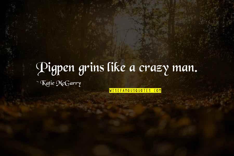 Volvos Quotes By Katie McGarry: Pigpen grins like a crazy man. Volvos Quotes By Katie McGarry: Pigpen grins like a crazy man.