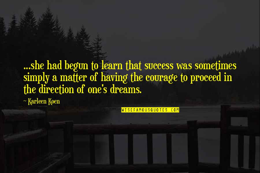 Volzith Quotes By Karleen Koen: ...she had begun to learn that success was