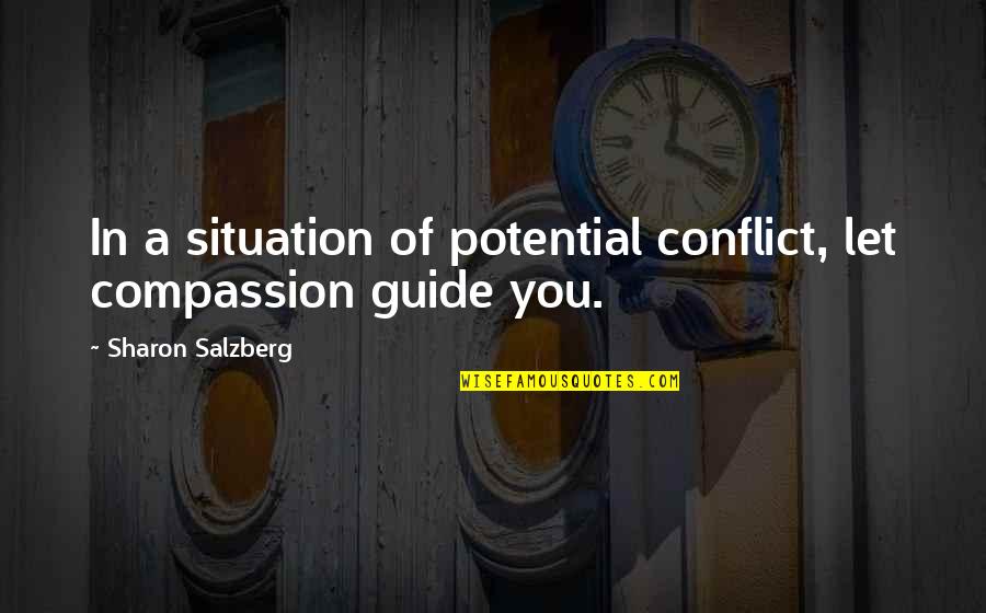 Vomit Inducing Quotes By Sharon Salzberg: In a situation of potential conflict, let compassion