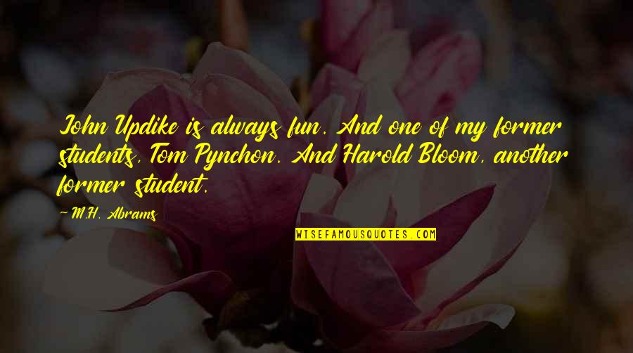 Vomitest Quotes By M.H. Abrams: John Updike is always fun. And one of Vomitest Quotes By M.H. Abrams: John Updike is always fun. And one of
