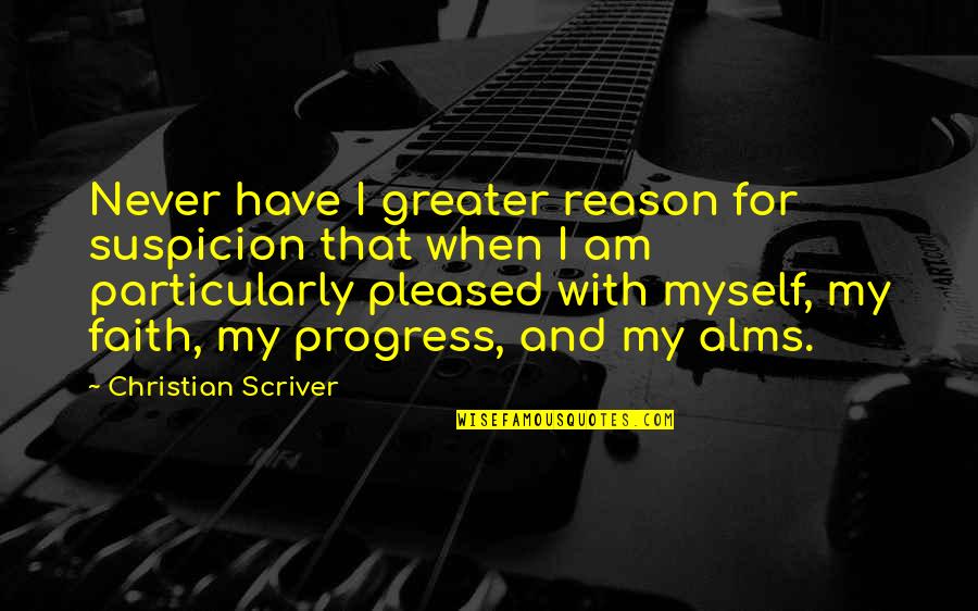 Vomitory Entrances Quotes By Christian Scriver: Never have I greater reason for suspicion that Vomitory Entrances Quotes By Christian Scriver: Never have I greater reason for suspicion that