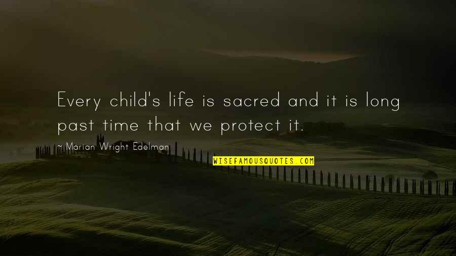 Von Ahsen Ali Quotes By Marian Wright Edelman: Every child's life is sacred and it is Von Ahsen Ali Quotes By Marian Wright Edelman: Every child's life is sacred and it is