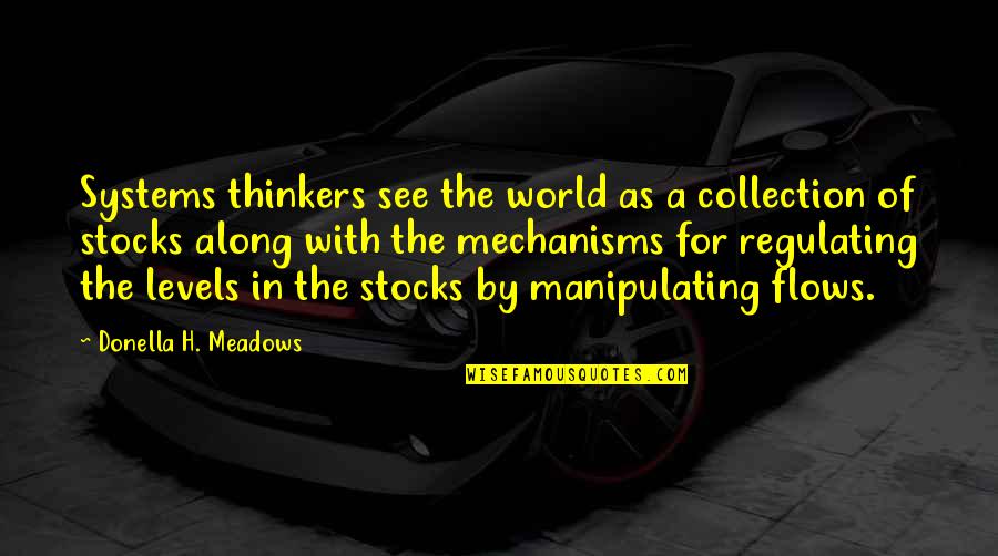 Von Blucher Quotes By Donella H. Meadows: Systems thinkers see the world as a collection