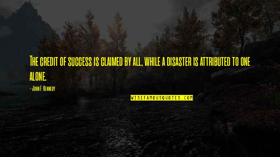 Von Bulow Quotes By John F. Kennedy: The credit of success is claimed by all, Von Bulow Quotes By John F. Kennedy: The credit of success is claimed by all,