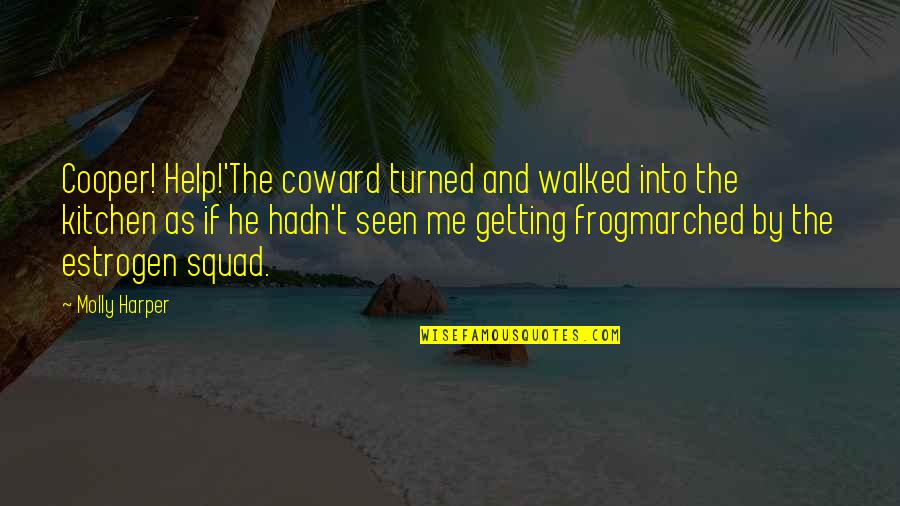 Von Bulow Quotes By Molly Harper: Cooper! Help!'The coward turned and walked into the Von Bulow Quotes By Molly Harper: Cooper! Help!'The coward turned and walked into the