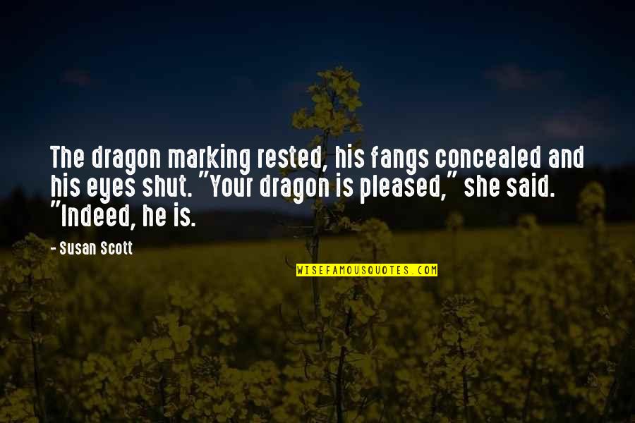 Von Choltitz Quotes By Susan Scott: The dragon marking rested, his fangs concealed and Von Choltitz Quotes By Susan Scott: The dragon marking rested, his fangs concealed and