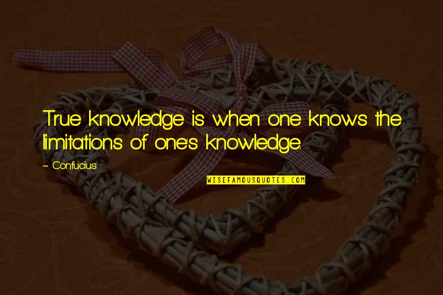 Von Hartmann Quotes By Confucius: True knowledge is when one knows the limitations