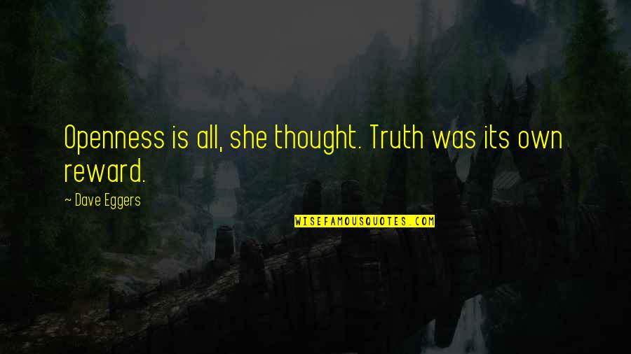 Von Karajan Quotes By Dave Eggers: Openness is all, she thought. Truth was its