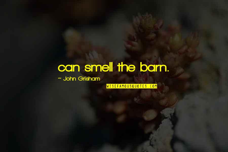 Von Papen Quotes By John Grisham: can smell the barn. Von Papen Quotes By John Grisham: can smell the barn.