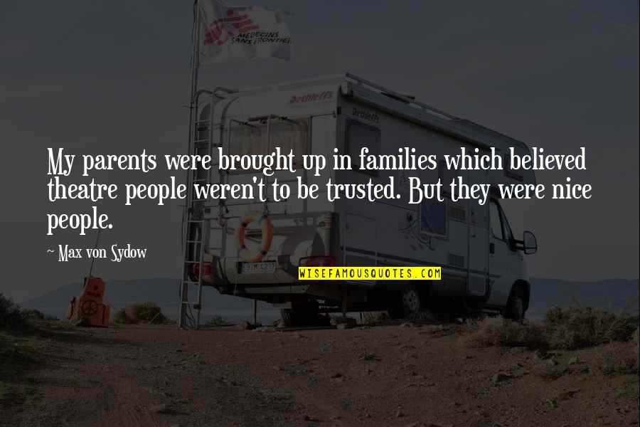 Von Sydow Quotes By Max Von Sydow: My parents were brought up in families which