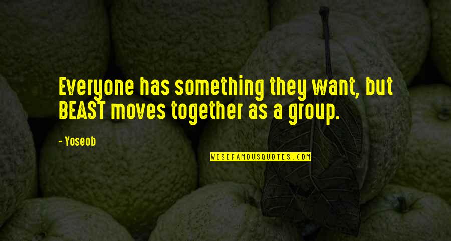 Von Walderdorff Quotes By Yoseob: Everyone has something they want, but BEAST moves
