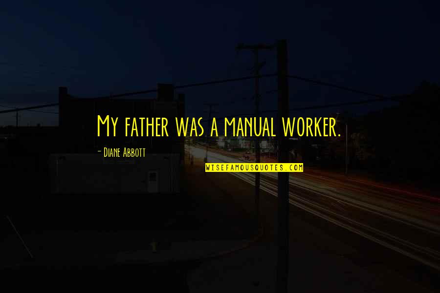 Von Zipper Quotes By Diane Abbott: My father was a manual worker. Von Zipper Quotes By Diane Abbott: My father was a manual worker.