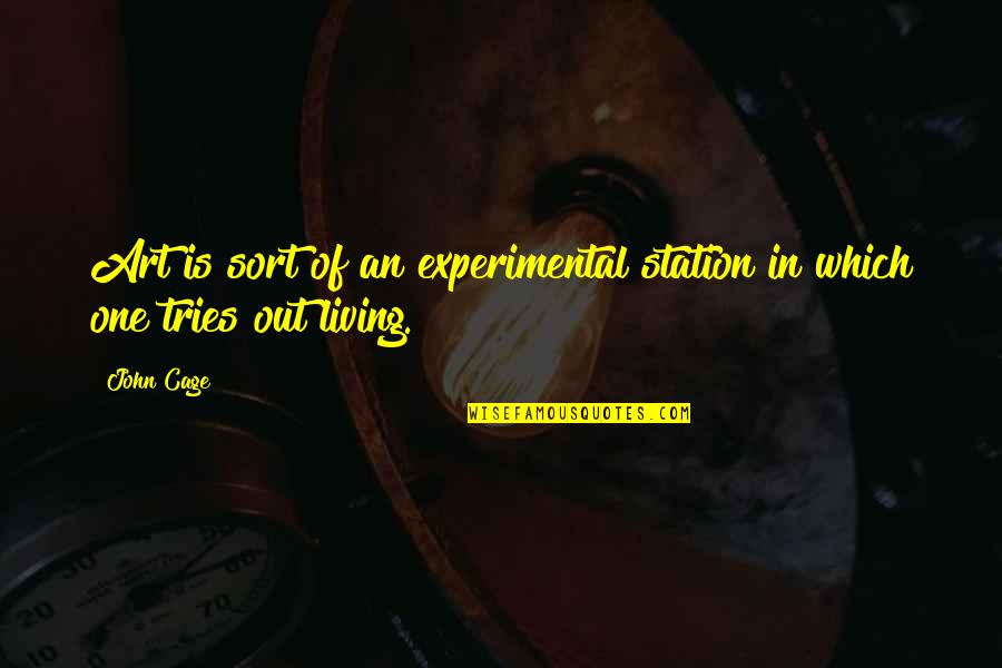Von Zipper Quotes By John Cage: Art is sort of an experimental station in