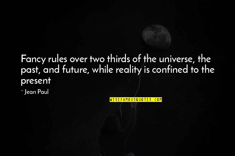 Vonasek And Schieffer Quotes By Jean Paul: Fancy rules over two thirds of the universe,