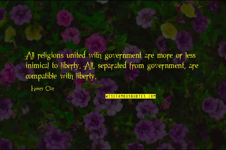 Vonda Dyer Quotes By Henry Clay: All religions united with government are more or Vonda Dyer Quotes By Henry Clay: All religions united with government are more or