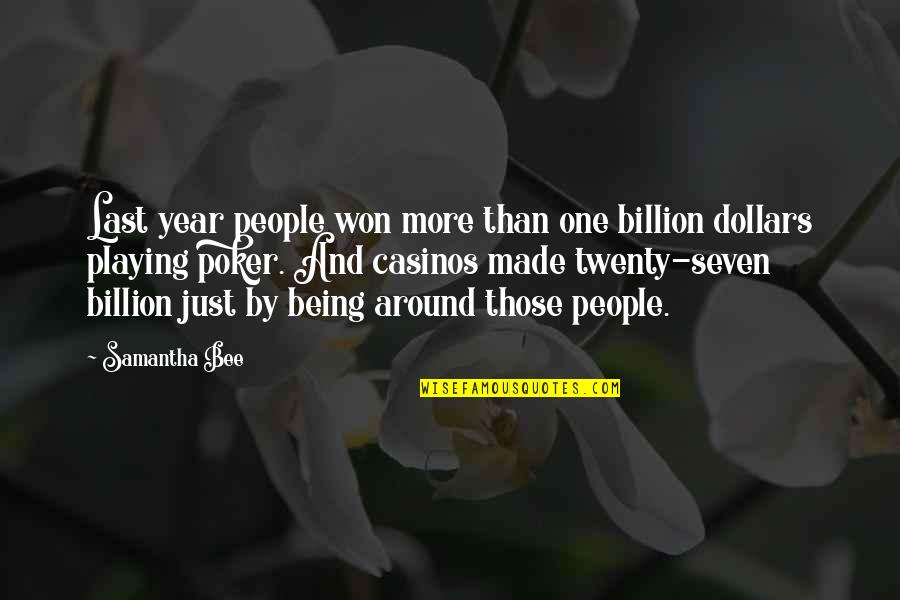 Vonderhaars Factory Quotes By Samantha Bee: Last year people won more than one billion