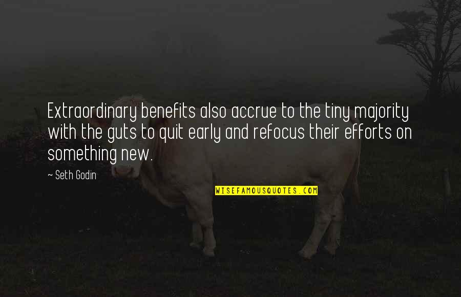 Vonderhaars Factory Quotes By Seth Godin: Extraordinary benefits also accrue to the tiny majority