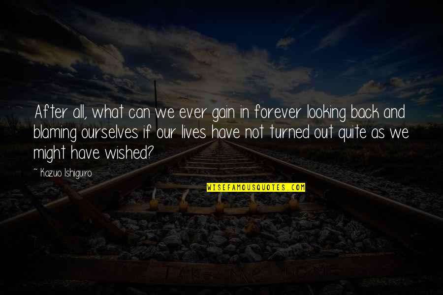 Vonderrit Quotes By Kazuo Ishiguro: After all, what can we ever gain in Vonderrit Quotes By Kazuo Ishiguro: After all, what can we ever gain in