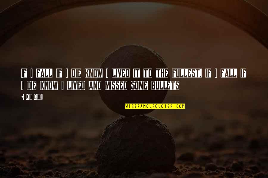 Vonderrit Quotes By Kid Cudi: If I fall if I die know I Vonderrit Quotes By Kid Cudi: If I fall if I die know I