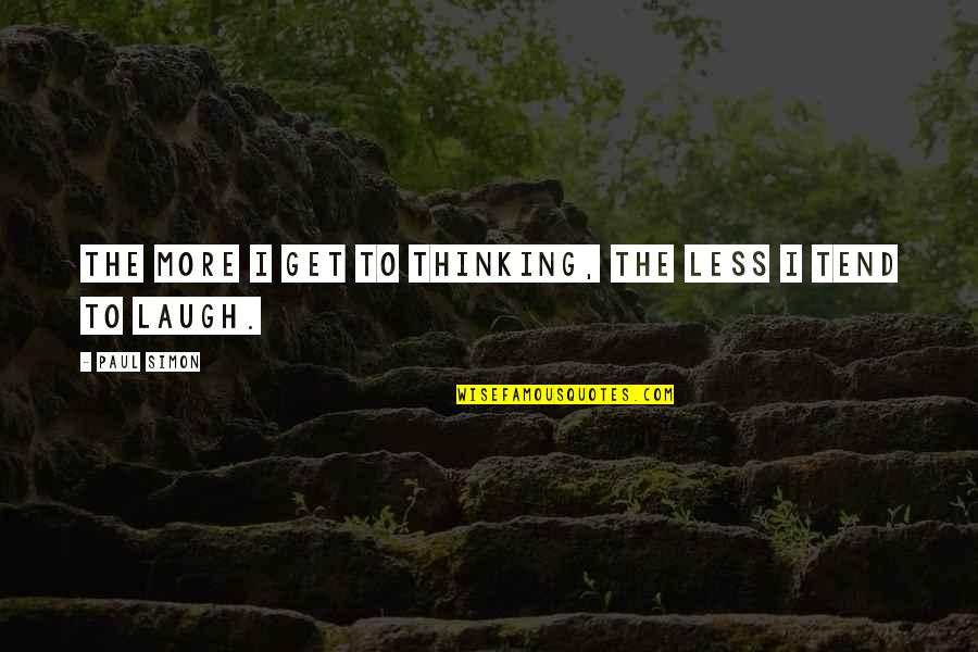 Vondrachek Quotes By Paul Simon: The more I get to thinking, the less