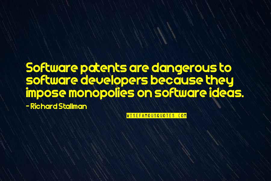 Vondran Quotes By Richard Stallman: Software patents are dangerous to software developers because