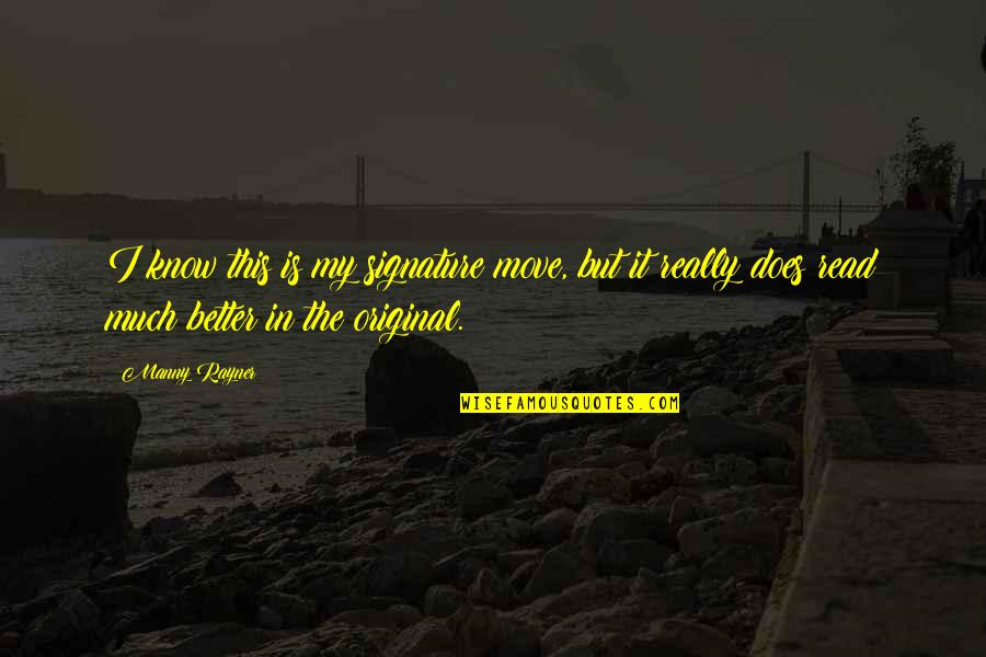 Vong Quotes By Manny Rayner: I know this is my signature move, but Vong Quotes By Manny Rayner: I know this is my signature move, but