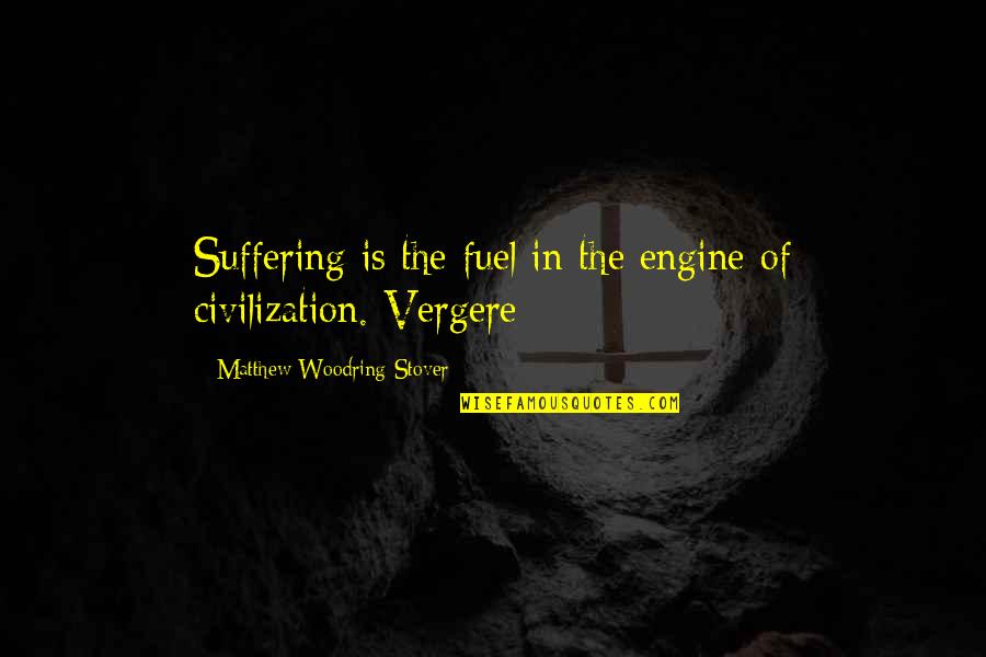 Vong Quotes By Matthew Woodring Stover: Suffering is the fuel in the engine of Vong Quotes By Matthew Woodring Stover: Suffering is the fuel in the engine of