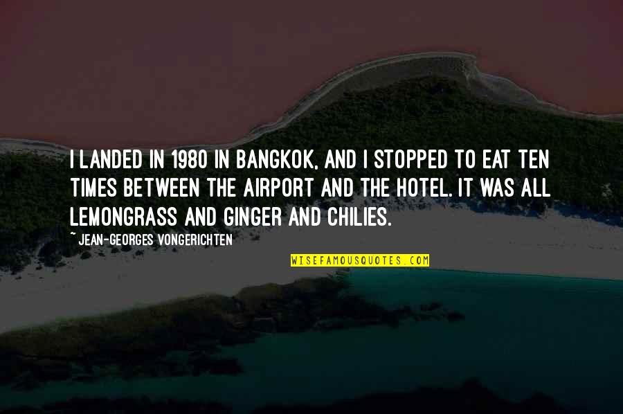 Vongerichten Quotes By Jean-Georges Vongerichten: I landed in 1980 in Bangkok, and I