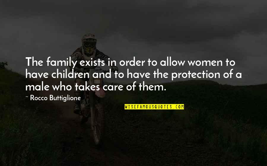 Vonhmb Quotes By Rocco Buttiglione: The family exists in order to allow women Vonhmb Quotes By Rocco Buttiglione: The family exists in order to allow women