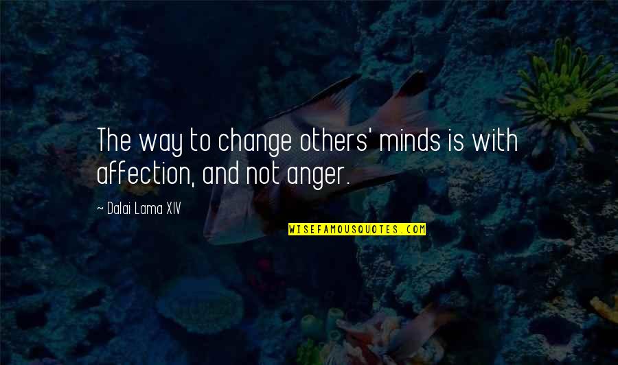 Vonie Stillson Quotes By Dalai Lama XIV: The way to change others' minds is with Vonie Stillson Quotes By Dalai Lama XIV: The way to change others' minds is with