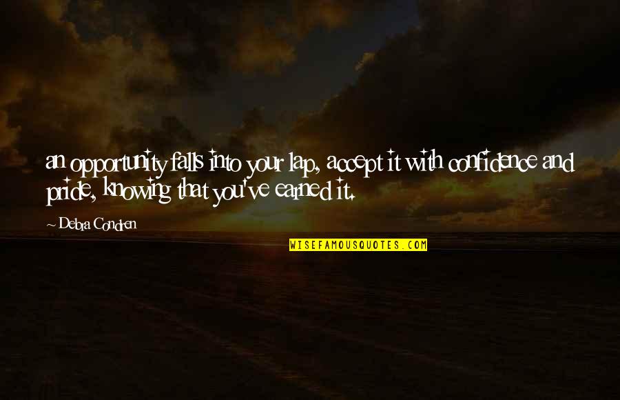 Vonroll Quotes By Debra Condren: an opportunity falls into your lap, accept it