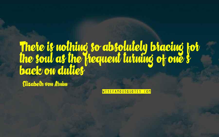 Von's Quotes By Elizabeth Von Arnim: There is nothing so absolutely bracing for the Von's Quotes By Elizabeth Von Arnim: There is nothing so absolutely bracing for the