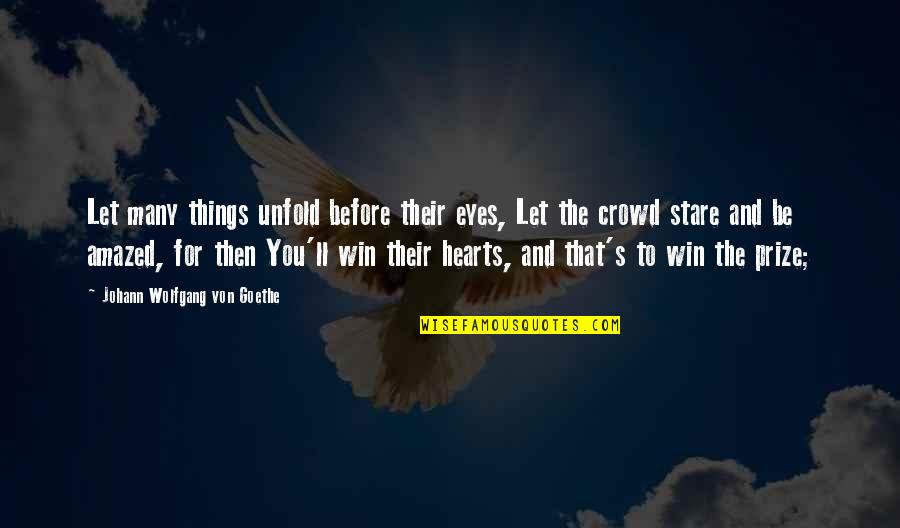 Von's Quotes By Johann Wolfgang Von Goethe: Let many things unfold before their eyes, Let Von's Quotes By Johann Wolfgang Von Goethe: Let many things unfold before their eyes, Let