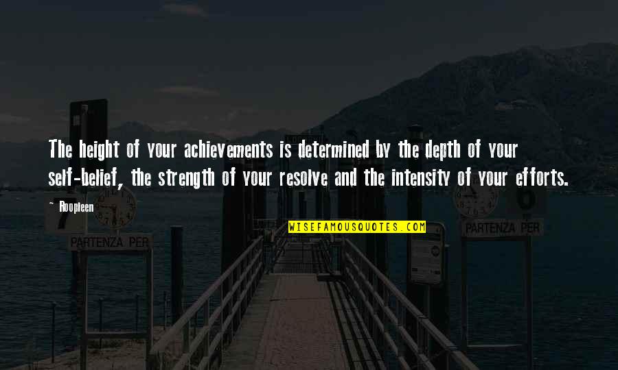 Vontade De Morrer Quotes By Roopleen: The height of your achievements is determined by